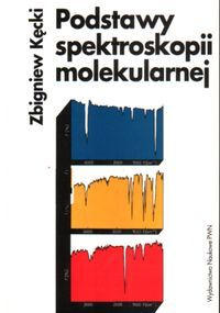 Podstawy spektroskopii molekularnej - Zbigniew Kęcki
